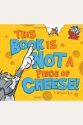 This Book Is Not A Piece Of Cheese!