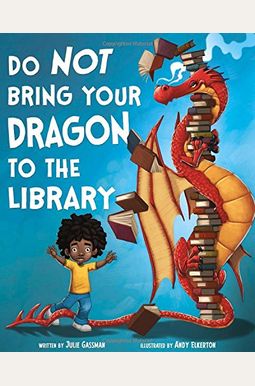 Do Not Bring Your Dragon To The Library Do Not Bring Your Dragon To The Library