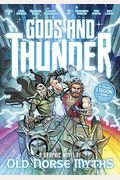 Gods And Thunder: A Graphic Novel Of Old Norse Myths