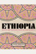 Ethiopia: Recipes And Traditions From The Horn Of Africa