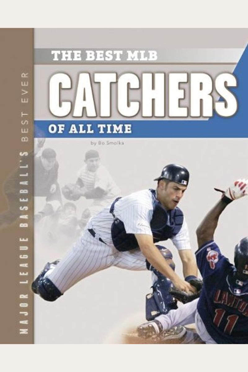 Buy The Best Mlb Catchers Of All Time Book By Bo Smolka