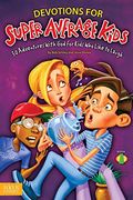 Devotions For Super Average Kids, Book 1: 30 Adventures With God For Kids Who Like To Laugh