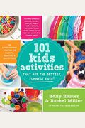 101 Kids Activities That Are The Bestest, Funnest Ever!: The Entertainment Solution For Parents, Relatives & Babysitters!