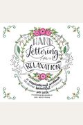 Hand Lettering For Relaxation: An Inspirational Workbook For Creating Beautiful Lettered Art