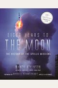Eight Years To The Moon: The History Of The Apollo Missions