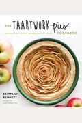 The Taartwork Pies Cookbook: Grandmother's Recipe, Granddaughter's Remix