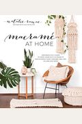Macramé At Home: Add Boho-Chic Charm To Every Room With 20 Projects For Stunning Plant Hangers, Wall Art, Pillows And More