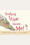 Nothing Wee About Me!: A Magical Adventure