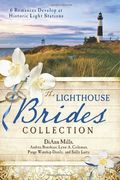 The Lighthouse Brides Collection: 6 Romances Develop At Historic Light Stations