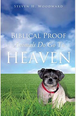 Biblical Proof Animals Do Go To Heaven Biblical Proof Animals Do Go To Heaven