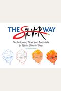 The Silver Way: Techniques, Tips, And Tutorials For Effective Character Design