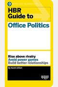 Hbr Guide To Office Politics (Hbr Guide Series)
