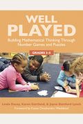 Well Played, K-2: Building Mathematical Thinking Through Number Games And Puzzles, Grades K-2