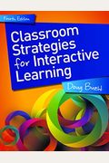 Classroom Strategies For Interactive Learning, 4th Edition
