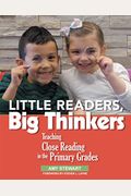 Little Readers, Big Thinkers: Teaching Close Reading In The Primary Grades
