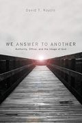 We Answer to Another: Authority, Office, and the Image of God