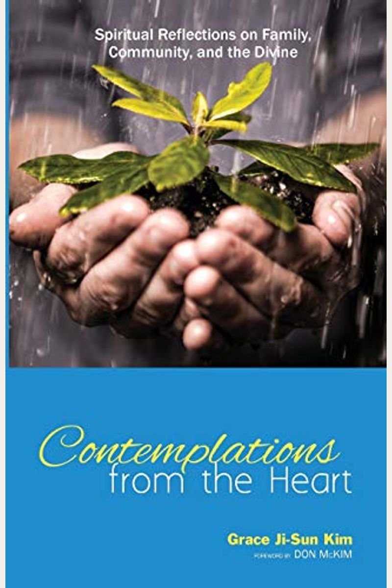 Contemplations From The Heart: Spiritual Reflections On Family, Community, And The Divine