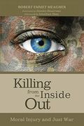 Killing From The Inside Out: Moral Injury And Just War