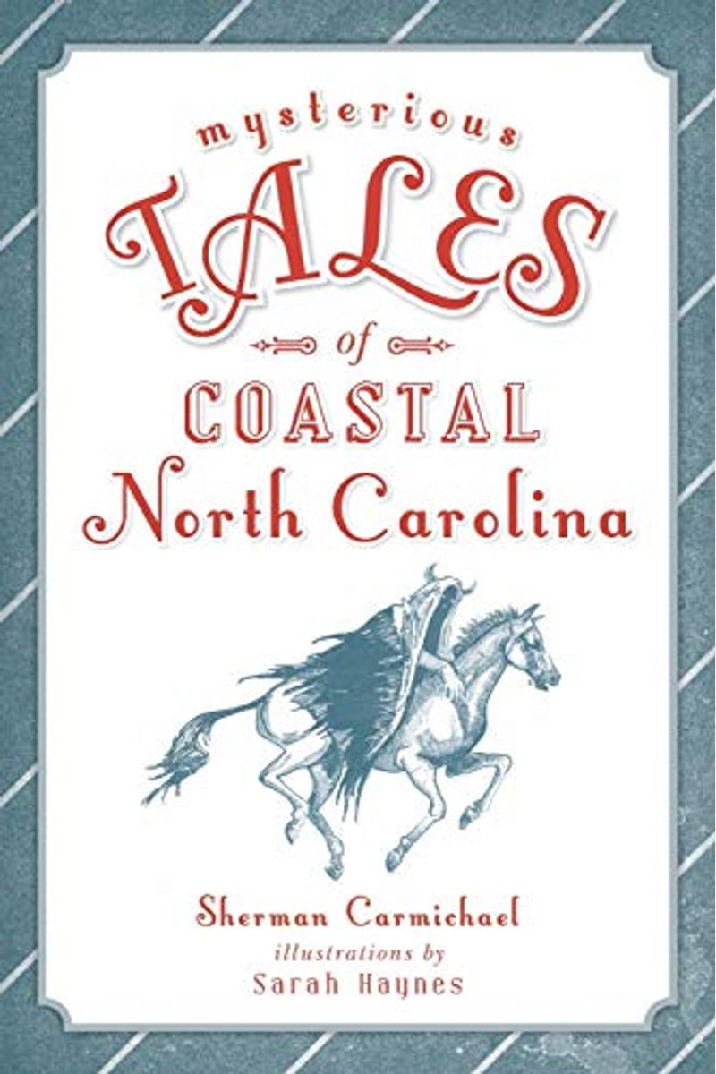 Mysterious Tales Of Coastal North Carolina