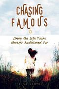 Chasing Famous: Living The Life You've Always Auditioned For