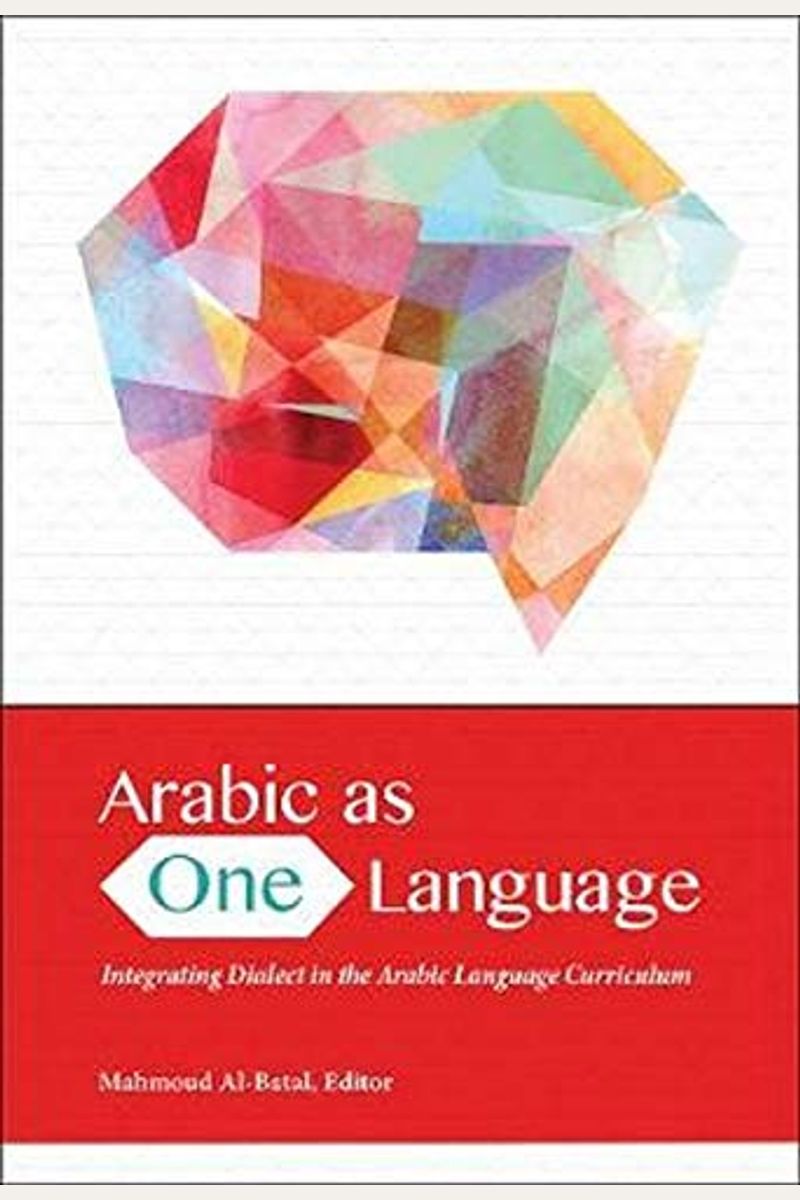 Arabic As One Language: Integrating Dialect In The Arabic Language Curriculum
