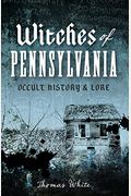 Witches Of Pennsylvania: Occult History & Lore