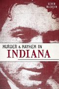 Murder & Mayhem In Indiana
