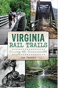 Virginia Rail Trails: Crossing The Commonwealth