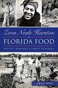 Zora Neale Hurston On Florida Food:: Recipes, Remedies & Simple Pleasures