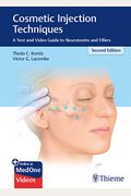 Cosmetic Injection Techniques: A Text And Video Guide To Neurotoxins And Fillers