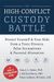 The High-Conflict Custody Battle: Protect Yourself & Your Kids From A Toxic Divorce, False Accusations & Parental Alienation