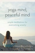 Yoga Mind, Peaceful Mind: Simple Meditations for Overcoming Anxiety