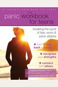 The Panic Workbook For Teens: Breaking The Cycle Of Fear, Worry, And Panic Attacks (An Instant Help Book For Teens)