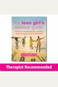 The Teen Girl's Survival Guide: Ten Tips For Making Friends, Avoiding Drama, And Coping With Social Stress