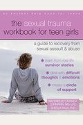The Sexual Trauma Workbook For Teen Girls: A Guide To Recovery From Sexual Assault And Abuse