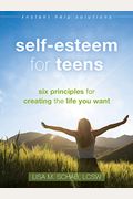 Self-Esteem For Teens: Six Principles For Creating The Life You Want