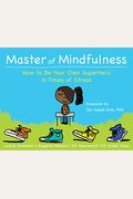 Master Of Mindfulness: How To Be Your Own Superhero In Times Of Stress