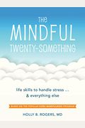 The Mindful Twenty-Something: Life Skills To Handle Stress...And Everything Else