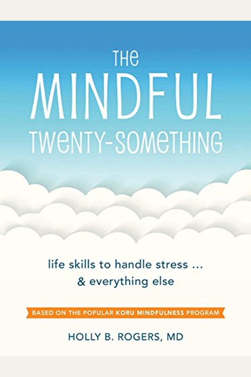 The Mindful Twenty-Something: Life Skills To Handle Stress...And Everything Else