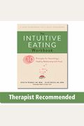 The Intuitive Eating Workbook: Ten Principles For Nourishing A Healthy Relationship With Food (Large Print 16pt)