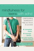 Mindfulness For Teens With Adhd: A Skill-Building Workbook To Help You Focus And Succeed (Large Print 16pt)