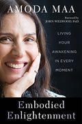 Embodied Enlightenment: Living Your Awakening In Every Moment