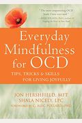 Everyday Mindfulness For Ocd: Tips, Tricks, And Skills For Living Joyfully