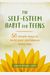 The Self-Esteem Habit For Teens: 50 Simple Ways To Build Your Confidence Every Day