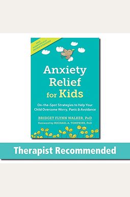 Anxiety Relief For Kids: On-The-Spot Strategies To Help Your Child Overcome Worry, Panic, And Avoidance Anxiety Relief For Kids: On-The-Spot Strategies To Help Your Child Overcome Worry, Panic, And Avoidance