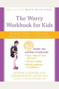 The Worry Workbook For Kids: Helping Children To Overcome Anxiety And The Fear Of Uncertainty