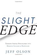 The Slight Edge: Turning Simple Disciplines Into Massive Success And Happiness