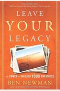 Leave Your Legacy: The Power To Unleash Your Greatness