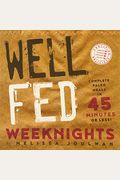 Well Fed Weeknights: Complete Paleo Meals In 45 Minutes Or Less