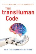 The Transhuman Code: How To Program Your Future